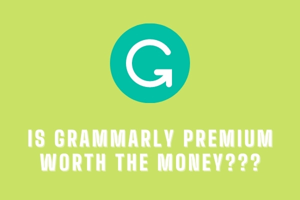 Is Grammarly Premium worth the money___