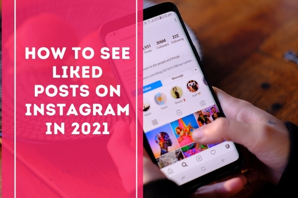 How To See Liked Posts On Instagram in 2021