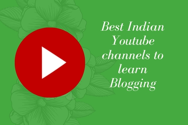 Best Indian Youtube channels to learn Blogging
