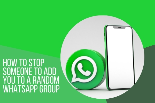 How to stop someone to add you to a random WhatsApp group