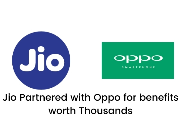 Jio Partnered with Oppo for benefits worth Thousands