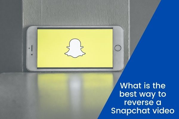 how to reverse a video on Snapchat