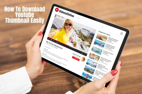 How To Download Youtube Thumbnail Easily