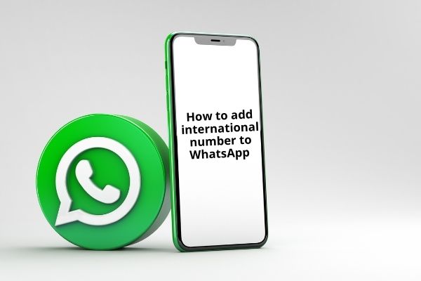 How to add international number to WhatsApp 