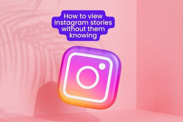 How to view Instagram stories without them knowing